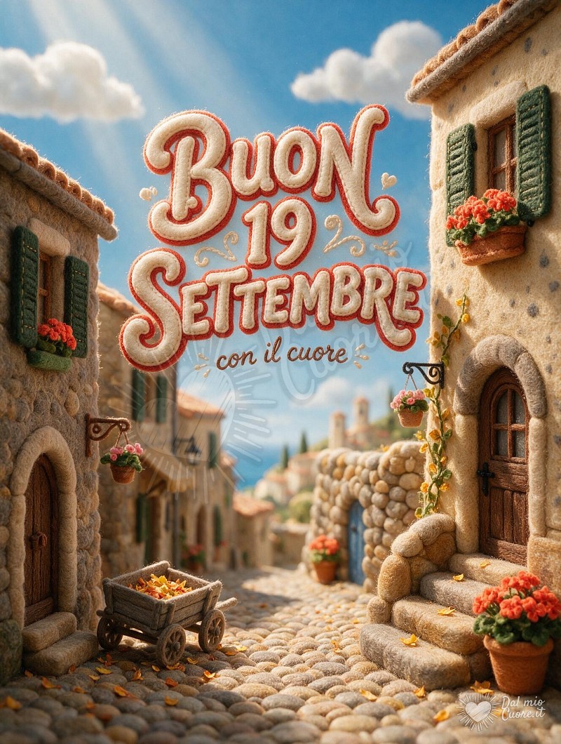 Buon 19 Settembre: Il fascino solare del borgo in festa