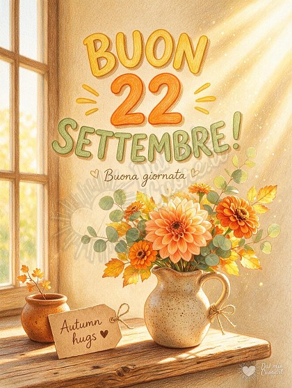 Disegno a matita colorata e pastello di un vaso con dalie e foglie ambrate illuminato dal sole del mattino, con la scritta Buon 22 Settembre! Buona giornata.