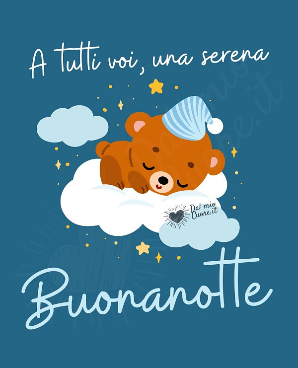 A tutti voi, una serena buonanotte