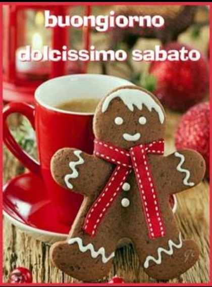 Buongiorno. Dolcissimo sabato