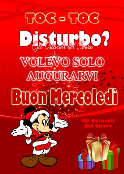 Toc - toc. Disturbo? Volevo solo augurarvi buon mercoledì
