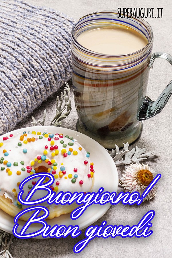 Buongiorno! Buon giovedì