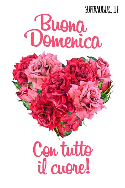 Buona Domenica. Con tutto il cuore