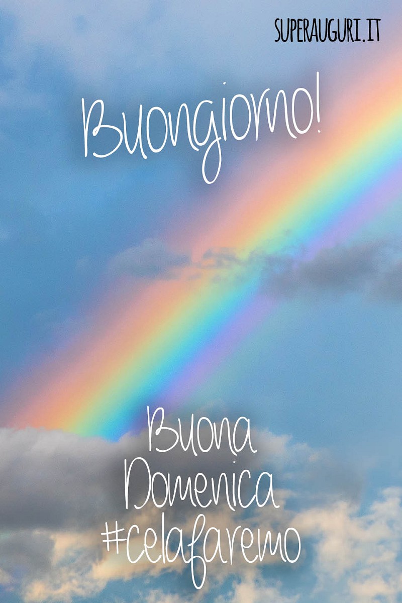Buongiorno! Buona Domenica #celafaremo