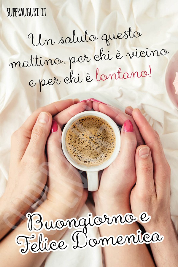Buongiorno e Felice Domenica