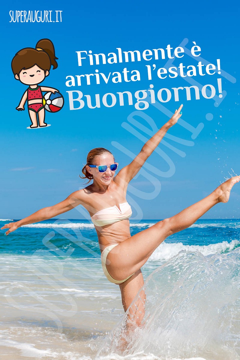 Finalmente è  arrivata l’estate! Buongiorno!