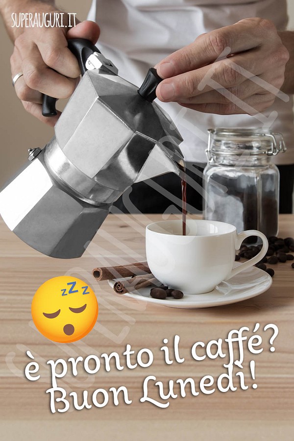 È pronto il caffè? Buon Lunedì