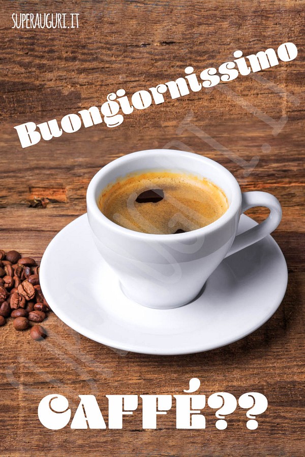 Buongiornissimo! Caffé??