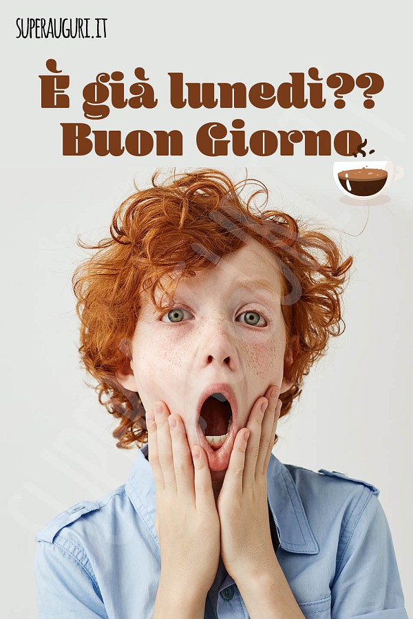 È già lunedì?? Buon giorno
