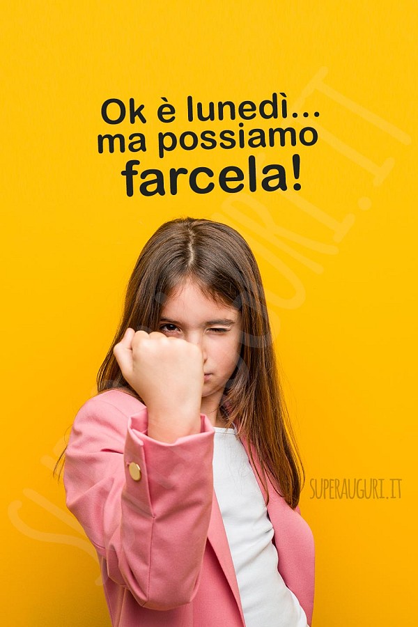 Ok è lunedì... ma possiamo farcela!