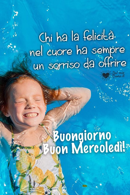 Chi ha la felicità nel cuore ha sempre un sorriso da offrire. Buon Mercoledì
