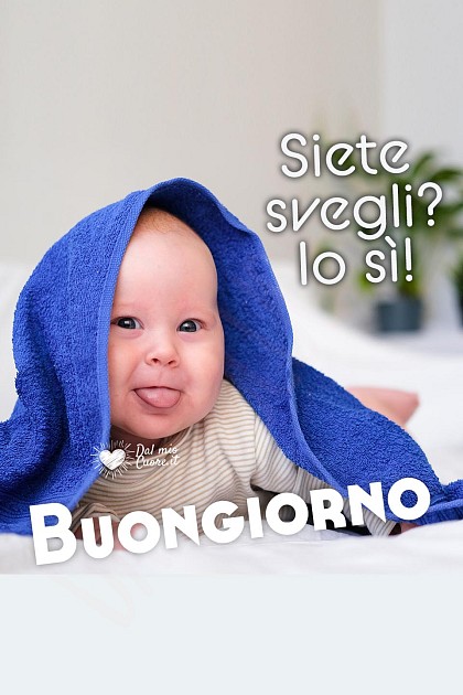 Siete svegli? Io sì! Buongiorno