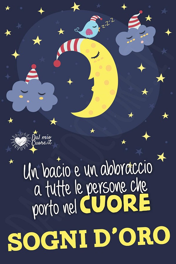 Un bacio e un abbraccio a tutte le persone che porto nel cuore. Sogni d'oro