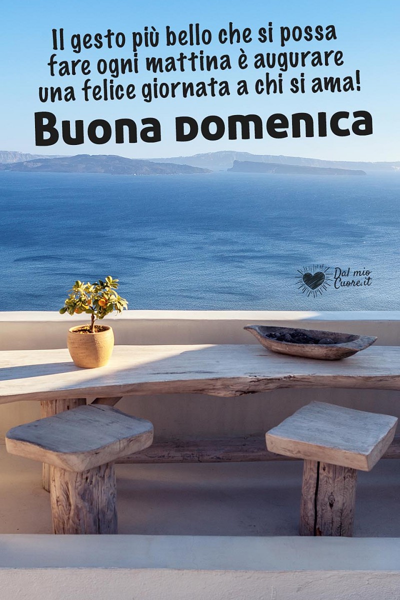 Il gesto più bello che si possa fare ogni mattina è augurare una felice giornata a chi si ama! Buona Domenica