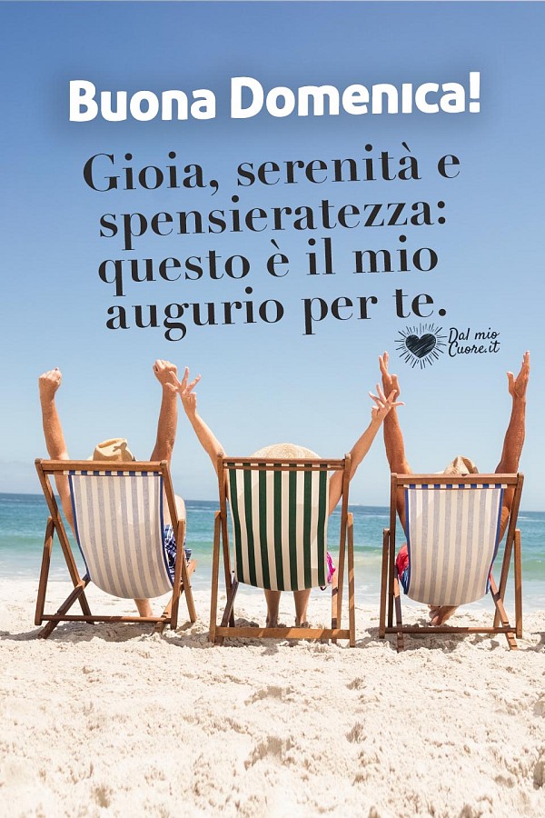 Gioia, serenità e spensieratezza: questo è il mio augurio per te.