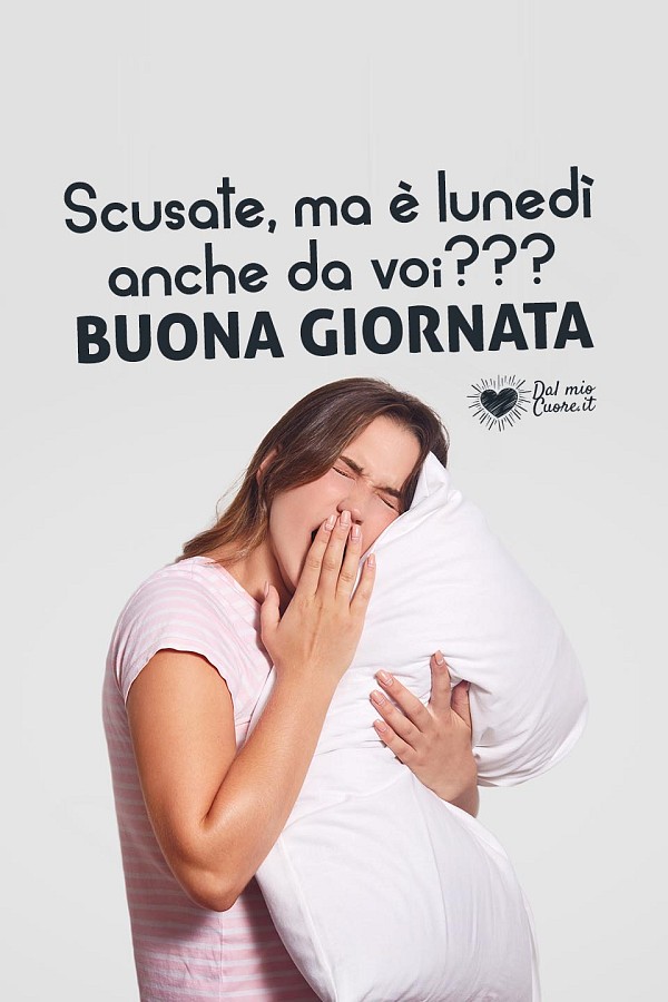 Scusate, ma è lunedì anche da voi???