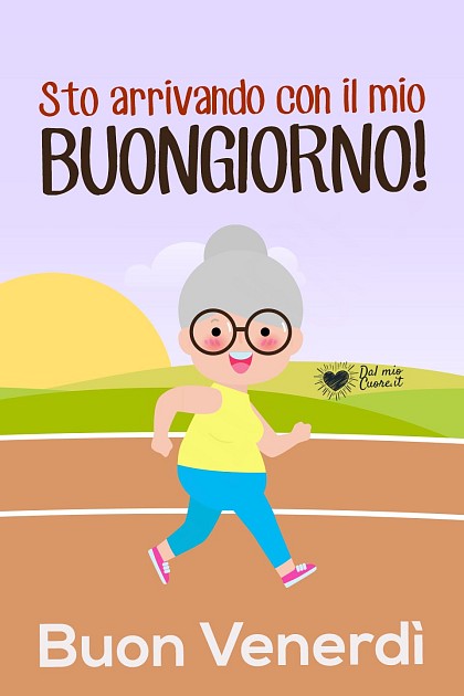 Sto arrivando con il mio buongiorno! Buon venerdì