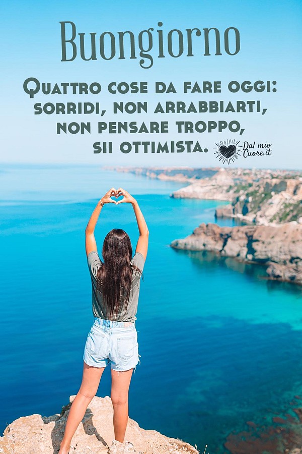 Quattro cose da fare oggi: sorridi, non arrabbiarti, non pensare troppo, sii ottimista.