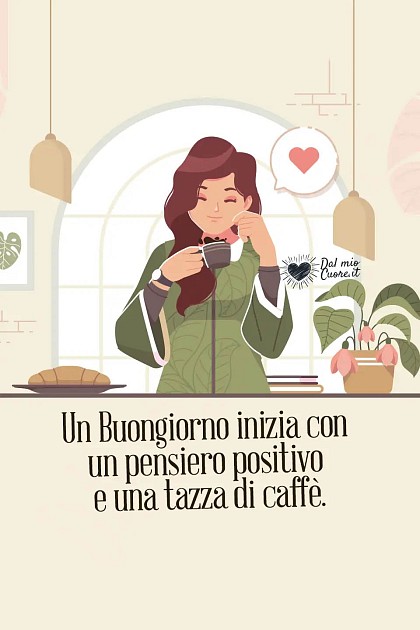 Un Buongiorno inizia con un pensiero positivo e una tazza di caffè