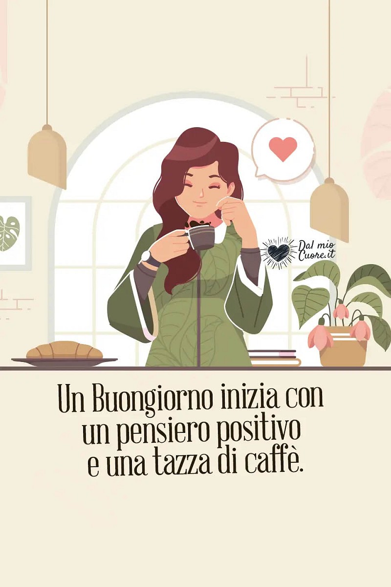 Un Buongiorno inizia con un pensiero positivo e una tazza di caffè