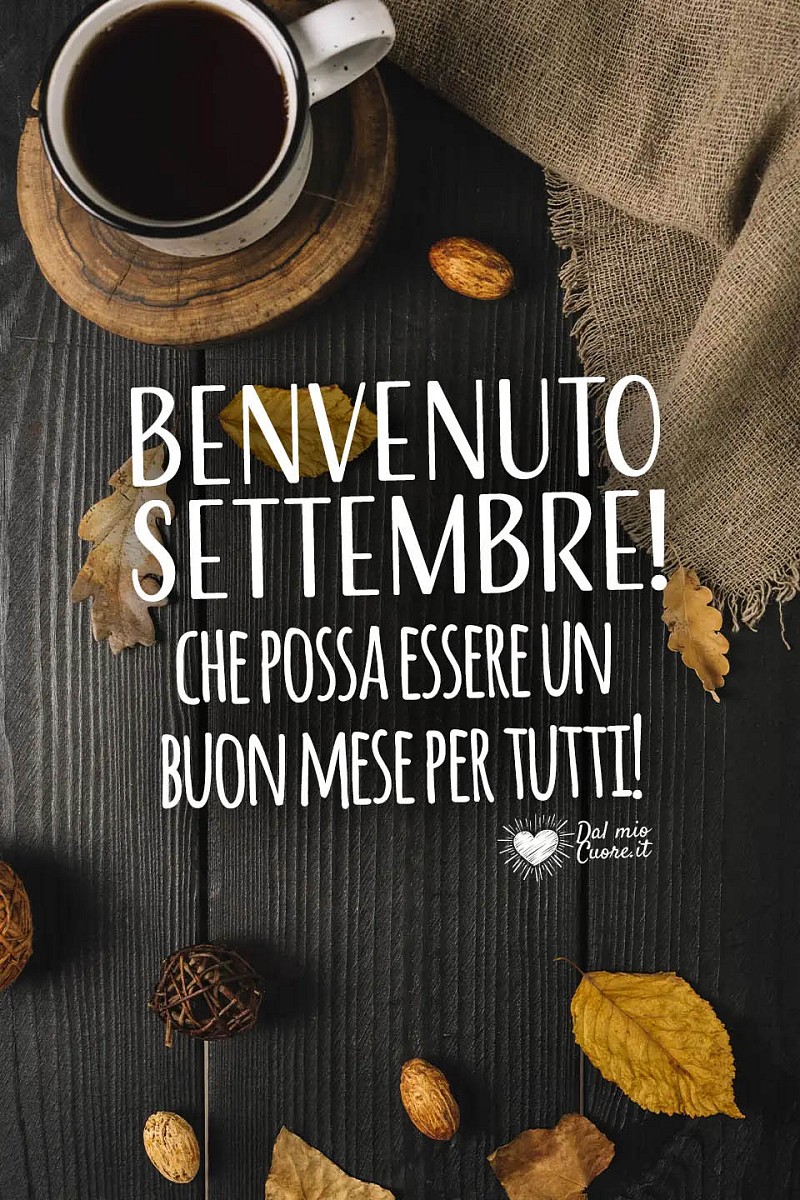 Benvenuto settembre! Che possa essere un buon mese per tutti!