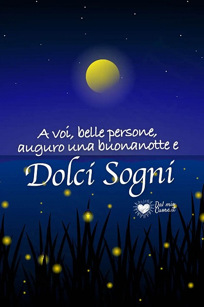 A voi, belle persone, auguro una buonanotte e Dolci Sogni