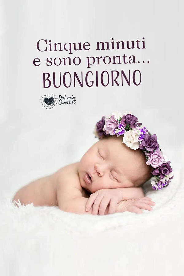 Cinque minuti e sono pronta... Buongiorno