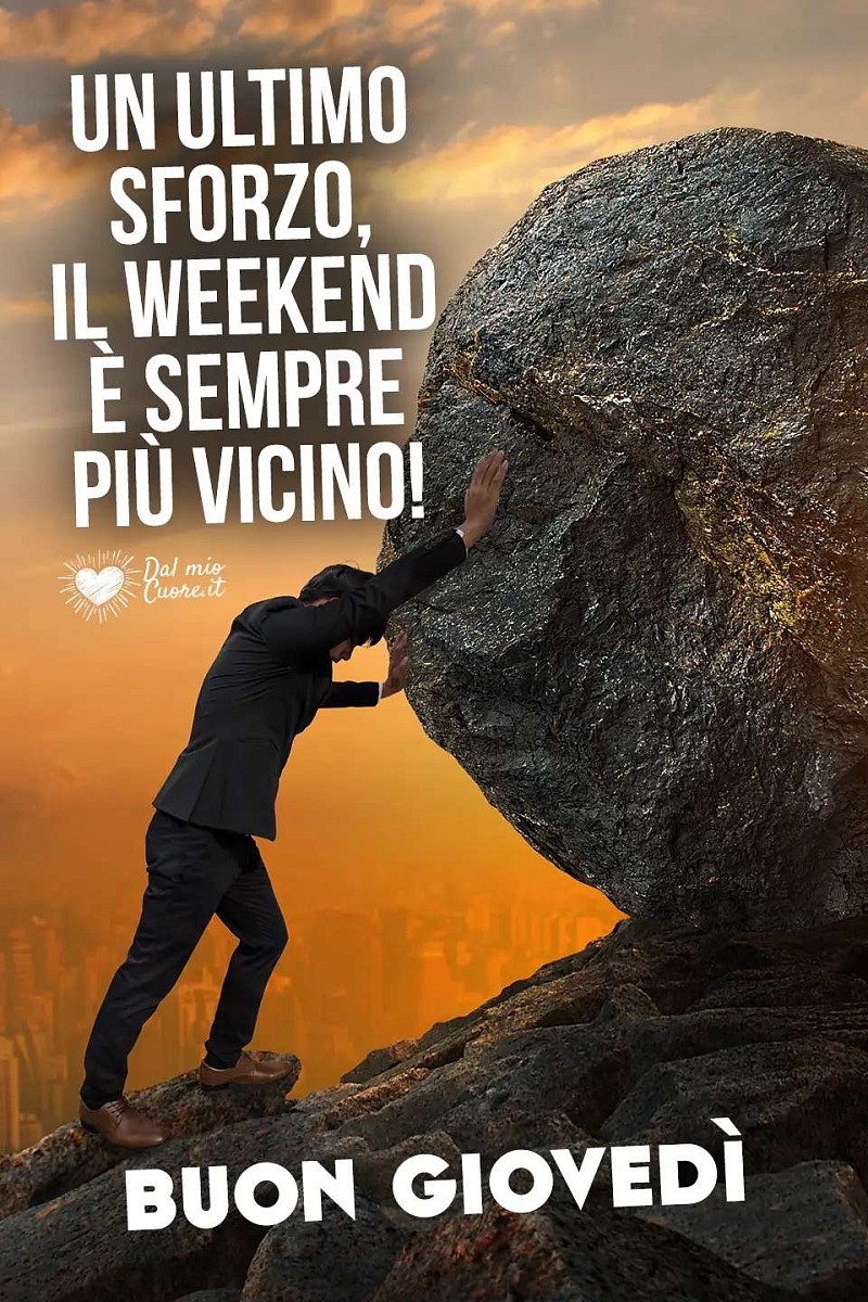 Un ultimo sforzo, il weekend è sempre più vicino! Buon giovedì