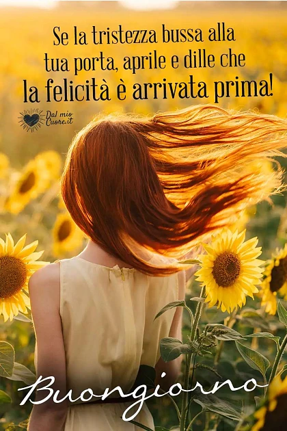 Se la tristezza bussa alla tua porta, aprile e dille che la felicità è arrivata prima!