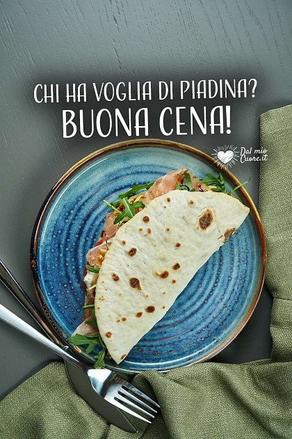 Chi ha voglia di piadina? Buona cena!