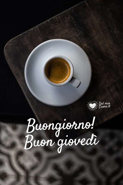 Buongiorno! Buon giovedì