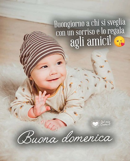 Buongiorno a chi si sveglia con un sorriso e lo regala agli amici! Buona domenica