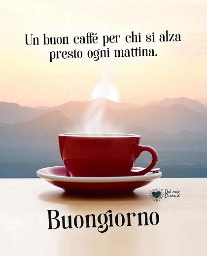 Un buon caffè per chi si alza presto ogni mattina. Buongiorno