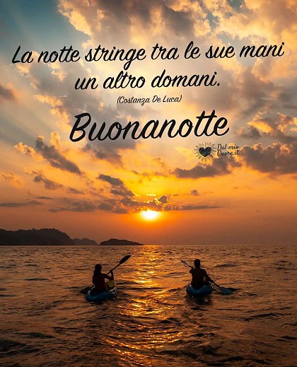 La notte stringe tra le sue mani un altro domani. Buonanotte