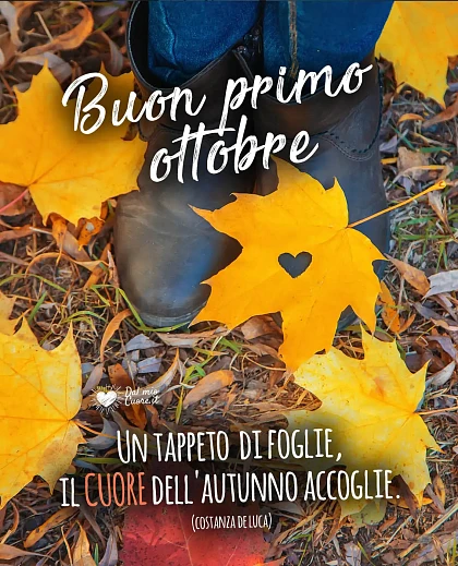 Un tappeto di foglie, il CUORE dell'autunno accoglie. Buon primo ottobre