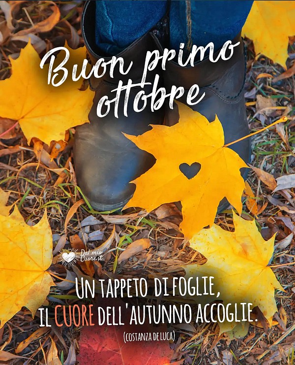 Un tappeto di foglie, il CUORE dell'autunno accoglie. Buon primo ottobre