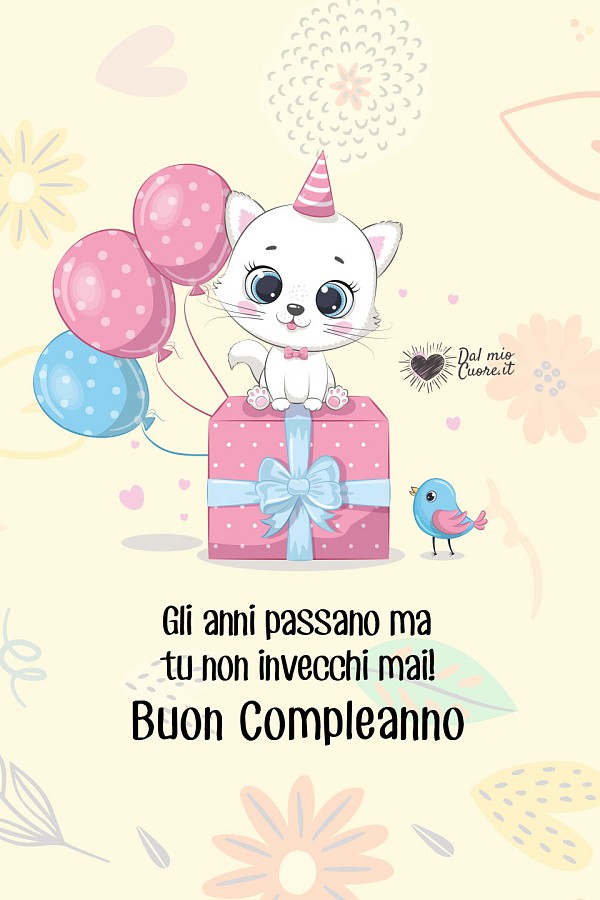 Gli anni passano ma tu non invecchi mai! Buon Compleanno