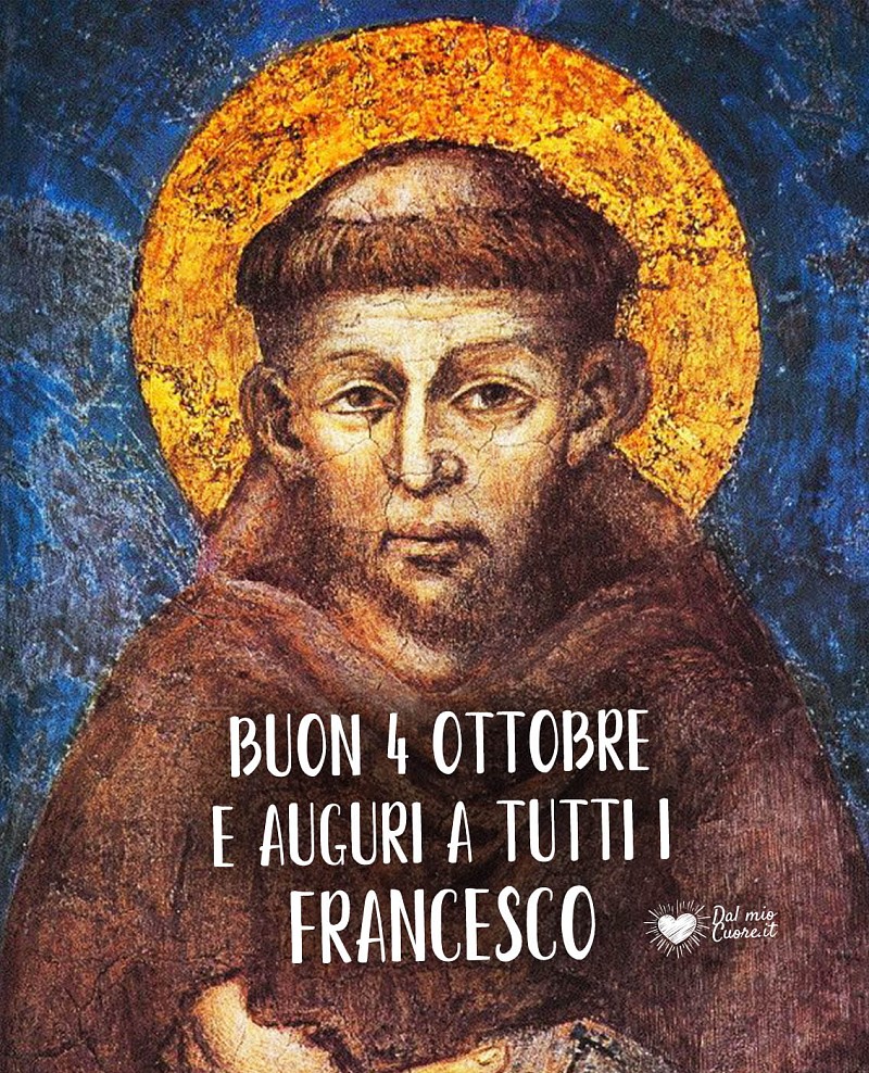Buon 4 ottobre e auguri a tutti i Francesco