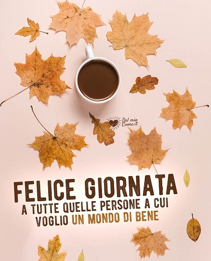 Felice giornata a tutte quelle persone a cui voglio un mondo di bene!