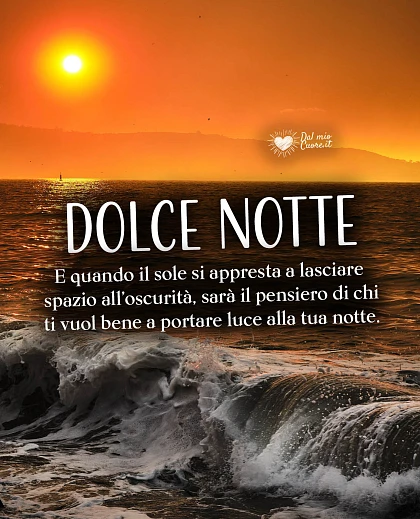Dolce Notte con Tramonto sul Mare: Il pensiero di chi ti vuol bene porta luce