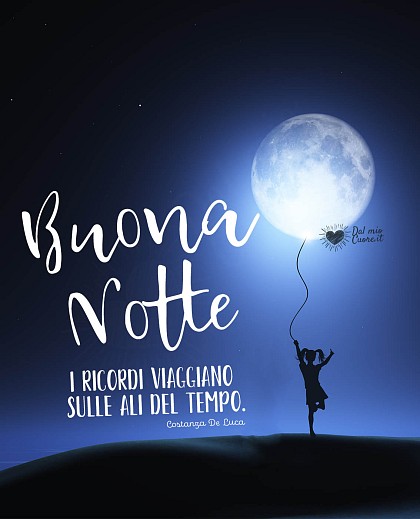 I ricordi viaggiano sulle ali del tempo. Buona Notte