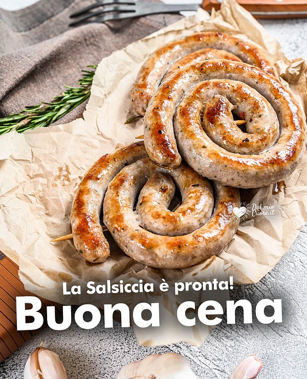 La salsiccia è pronta! Buona cena