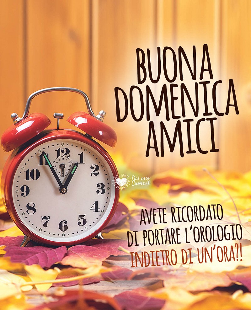 Buona domenica amici. Avete ricordato di portare l'orologio indietro di un'ora?
