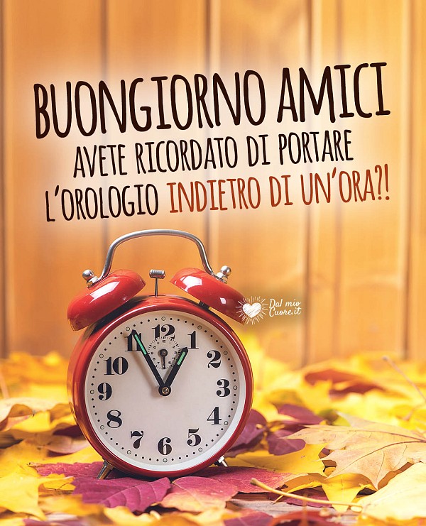 Buongiorno amici. Avete ricordato di portare l'orologio indietro di un'ora?