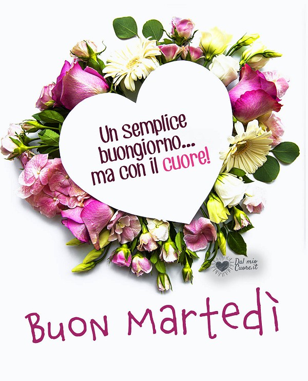 Un semplice buongiorno... ma con il cuore! Buon martedì