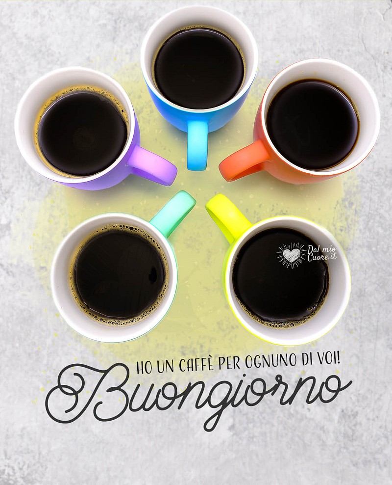 Ho un caffè per ognuno di voi! Buongiorno