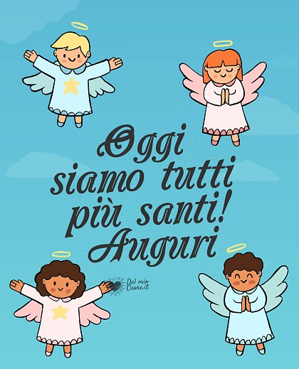Oggi siamo tutti più santi! Auguri
