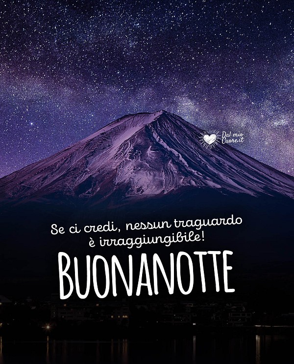 Se ci credi, nessun traguardo è irraggiungibile! Buonanotte
