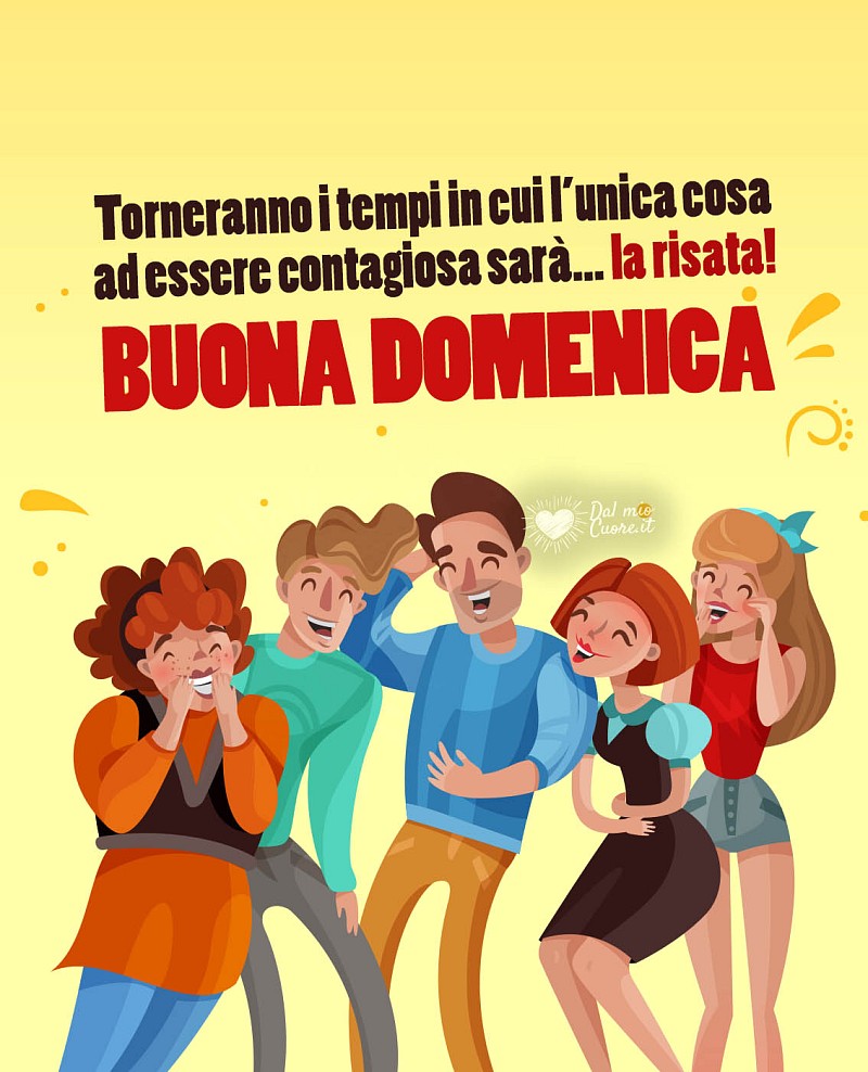 Torneranno i tempi in cui l'unica cosa ad essere contagiosa sarà la risata! Buona domenica