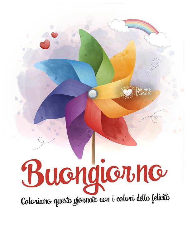 Buongiorno. Coloriamo questa giornata con i colori della felicità